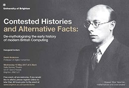 Graphic publicising inaugural lecture titled: Contested historis and alternative facts: De-mythologising the early history of modern British Computing, featuring a black and white image of the topologist M.H.A. (Max) Newman